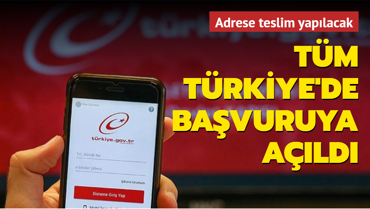 Tm Trkiye'de bavuruya ald: e-Devlet ifresi adrese teslim yaplacak