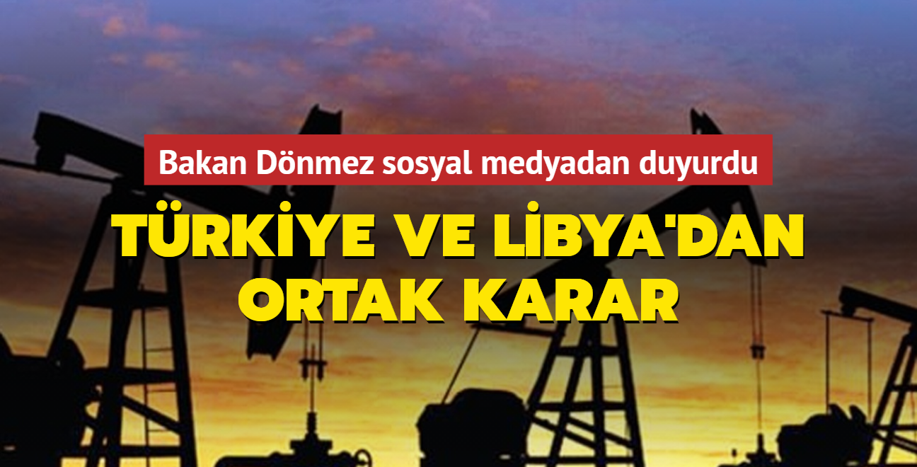 Trkiye ve Libya'dan ortak petrol ve doal gaz karar
