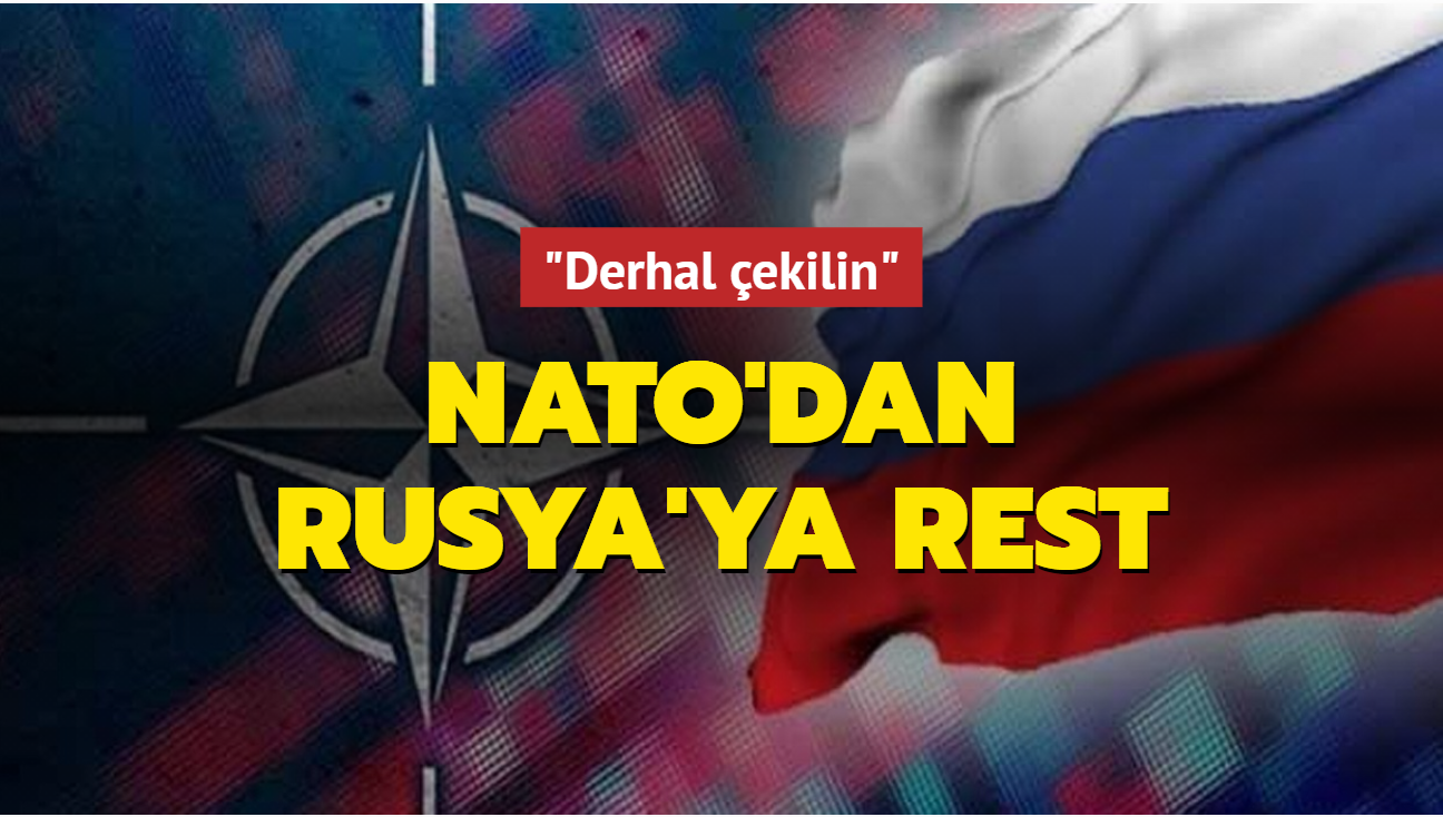 NATO'dan Rusya'ya rest: Derhal ekilin