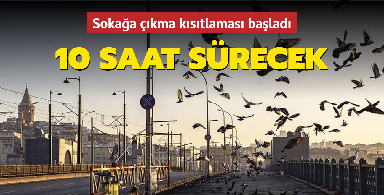 Trkiye genelinde sokaa kma kstlamas balad... 10 saat srecek
