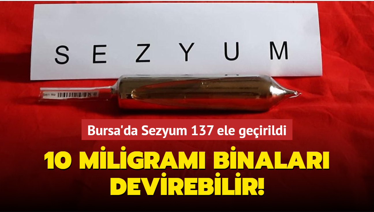 Bursa'da ok yksek patlayc etkiye sahip 'Sezyum 137' maddesi ele geirildi