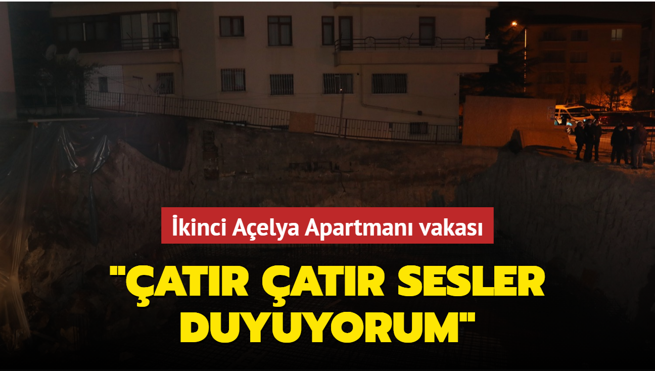 Ankara'da ikinci Aelya Apartman vakas: "atr atr sesler duyuyorum"