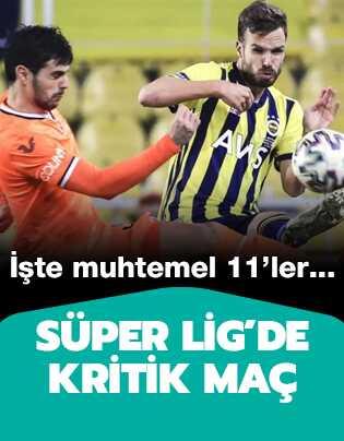 Muhtemel 11'ler: Medipol Başakşehir - Fenerbahçe