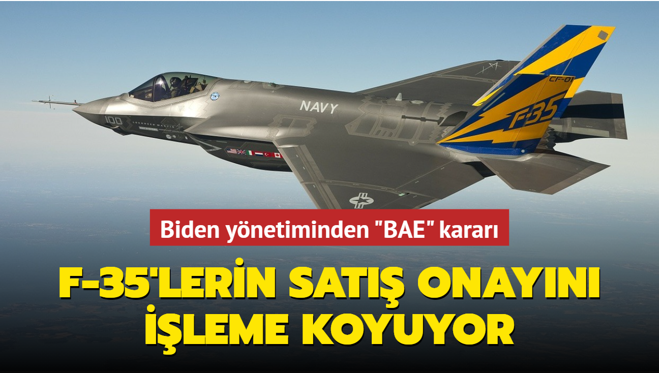Biden yönetiminden 'BAE' kararı... F-35'lerin satış onayını işleme koyuyor