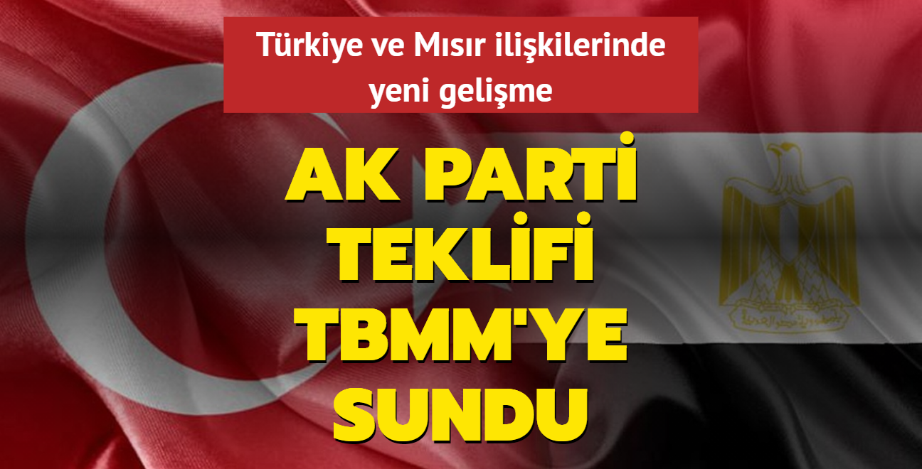 Trkiye ve Msr ilikilerinde yeni gelime: AK Parti teklifi TBMM'ye sundu