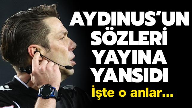 Sivasspor-Beşiktaş maçında Fırat Aydınus'un sözleri yayına yansıdı