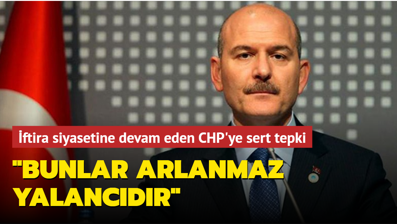 Bakan Soylu iftira siyasetine devam eden CHP'ye tepki gsterdi: Yalanlara kar dorularla huzurunuzdayz