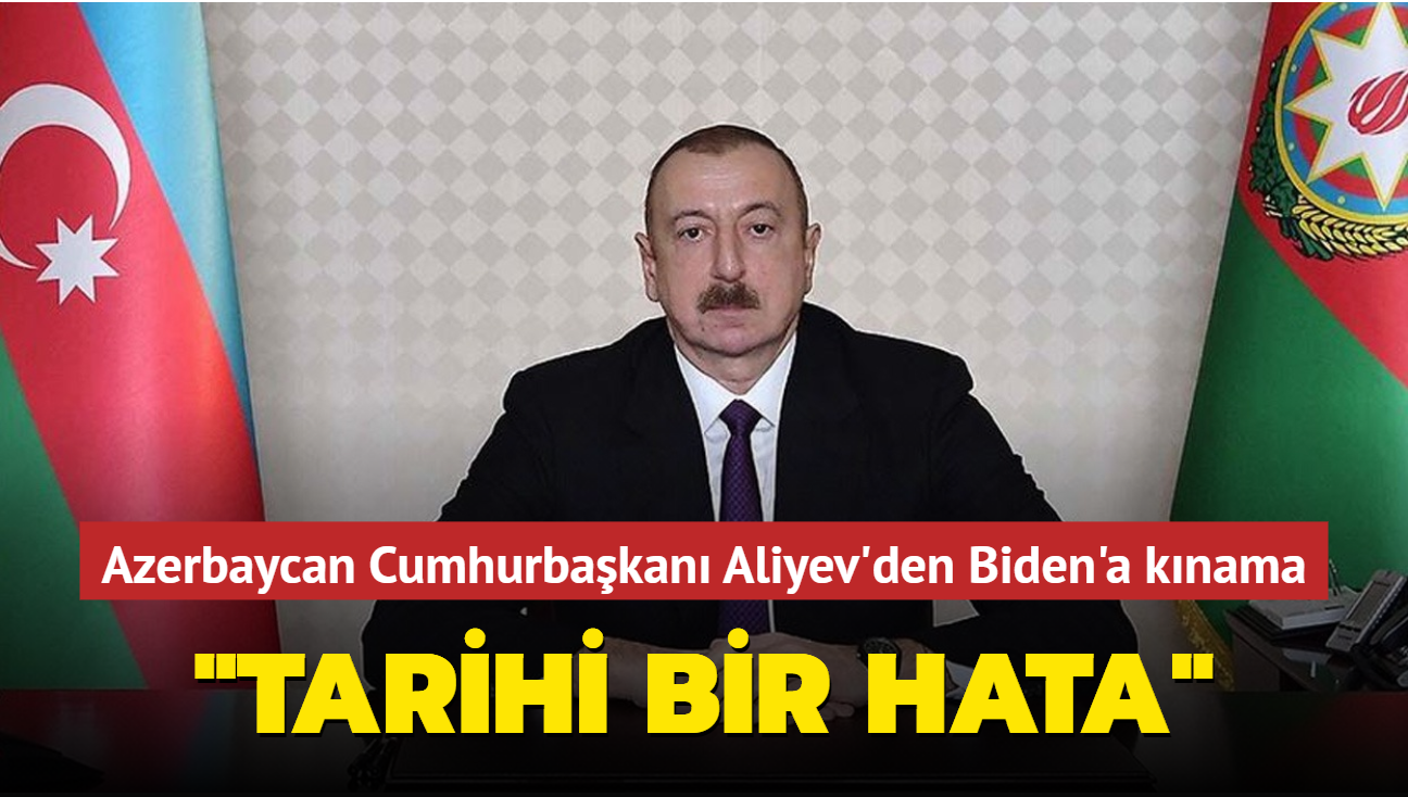 Azerbaycan Cumhurbakan Aliyev'den Biden'a knama: Tarihi hata