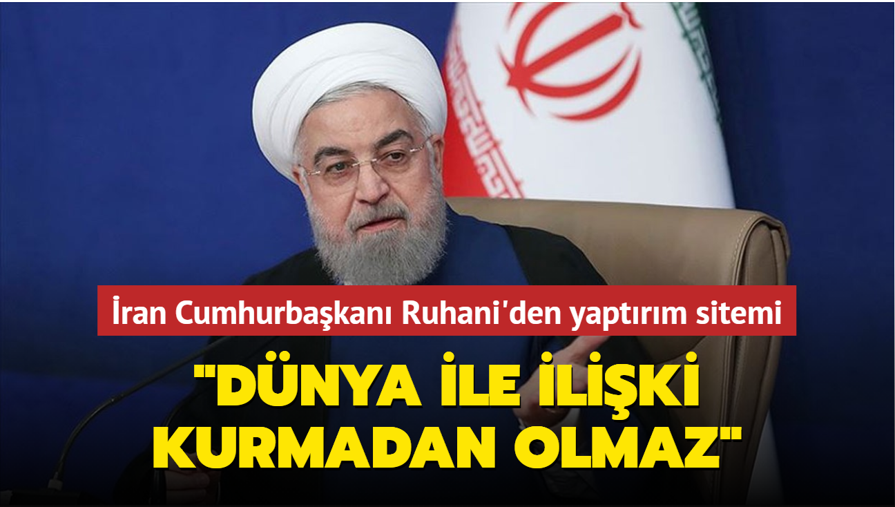 ran Cumhurbakan Ruhani'den yaptrm sitemi: "Dnya ile iliki kurmadan olmaz"
