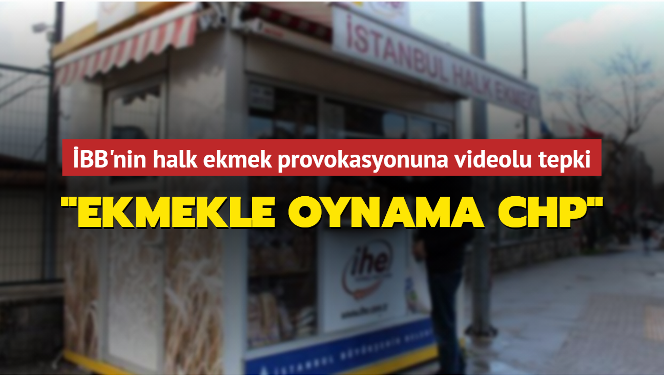 BB'nin halk ekmek provokasyonuna videolu tepki: Ekmekle Oynama CHP
