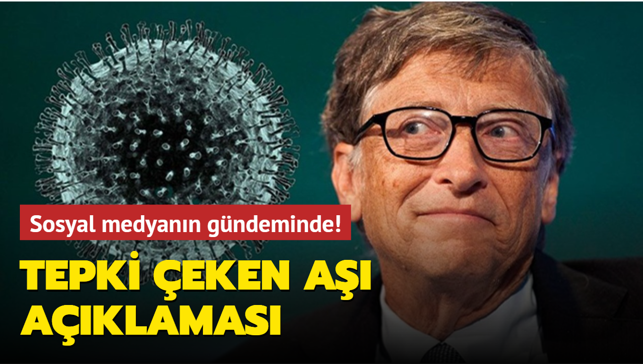 Sosyal medyanın gündemine oturdu... Bill Gates'ten tepki çeken aşı açıklaması