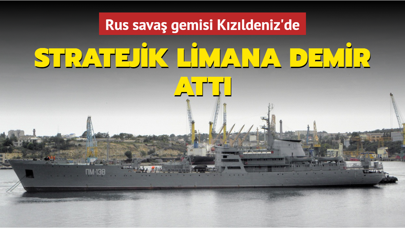 Rus savaş gemisi Kızıldeniz'de... Stratejik limana demir attı