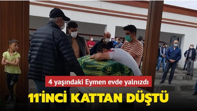 Minik Eymen 11 Inci Kattan Düşerek Hayatını Kaybetti