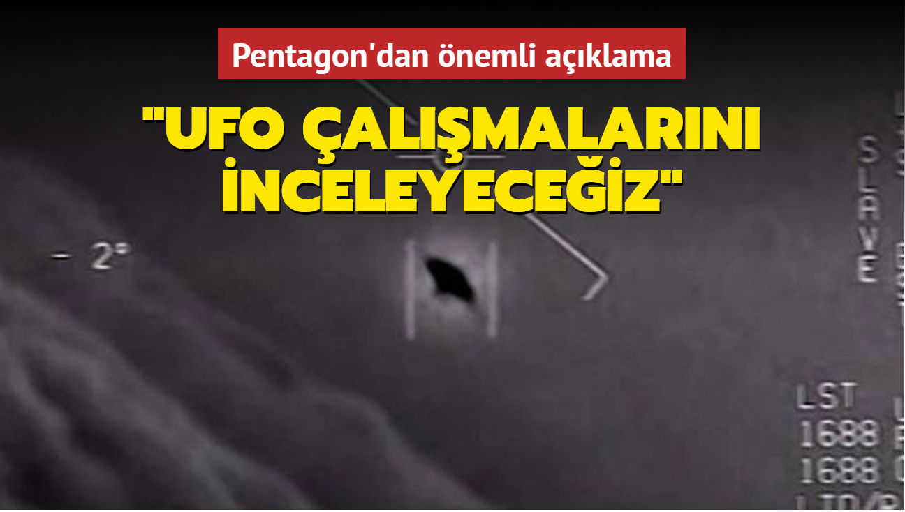 Pentagon'dan nemli aklama: "UFO almalarn inceleyeceiz"