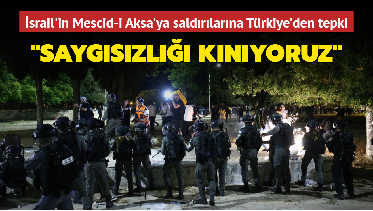 srail'in Mescid-i Aksa'ya saldrlarna Trkiye'den tepki