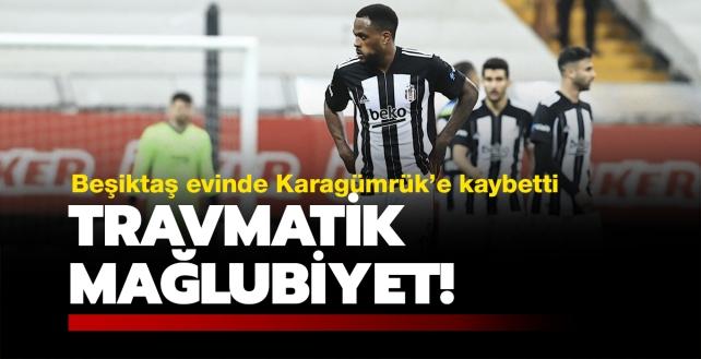Beşiktaş'tan travmatik mağlubiyet! 1-2