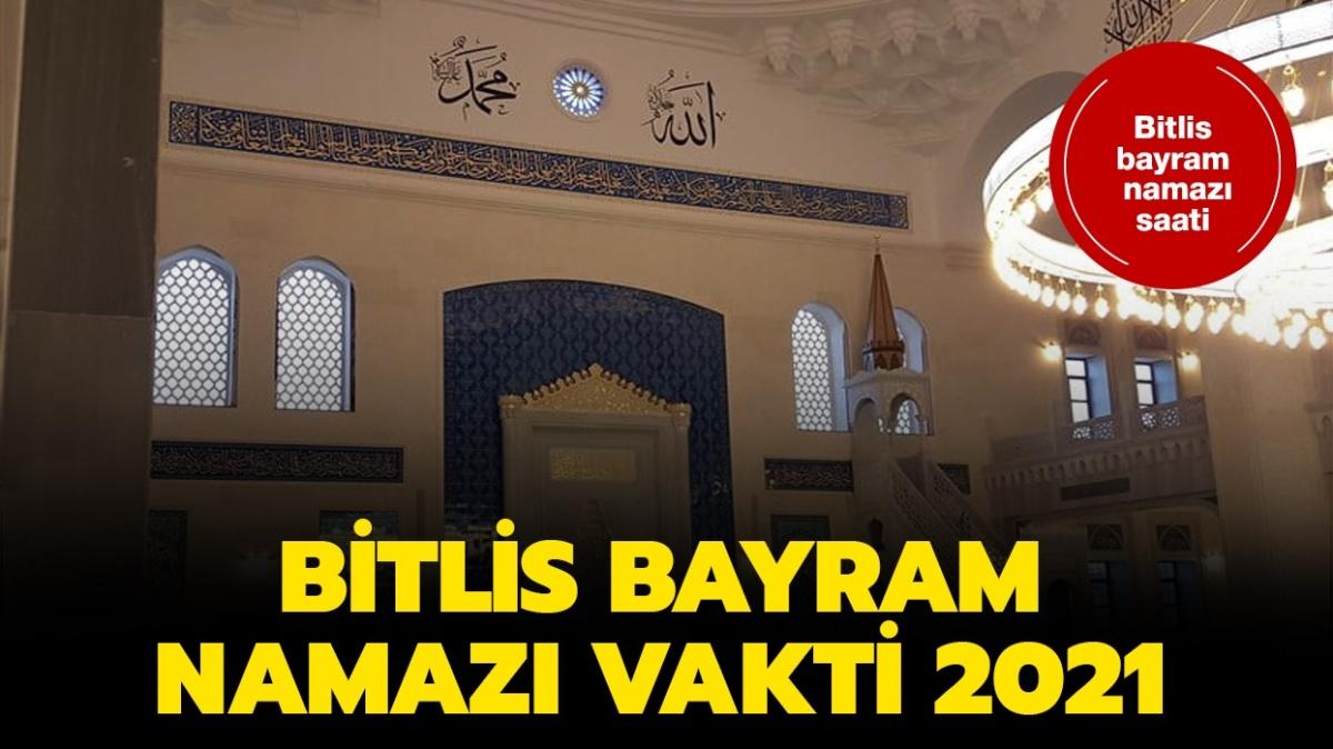 Diyanet Bitlis bayram namaz vakti ne zaman" Bitlis bayram namaz 2021 saat kata" 