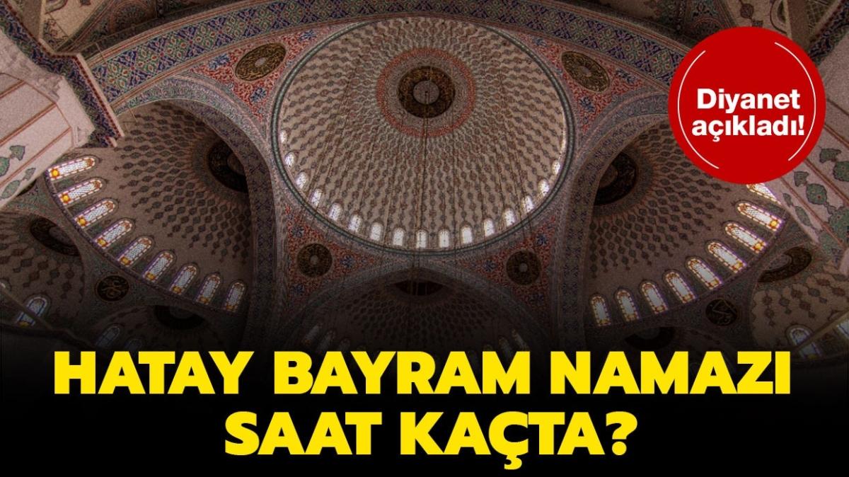 Hatay Ramazan Bayram namaz vakti 2021! Hatay bayram namaz saat kata klnacak"