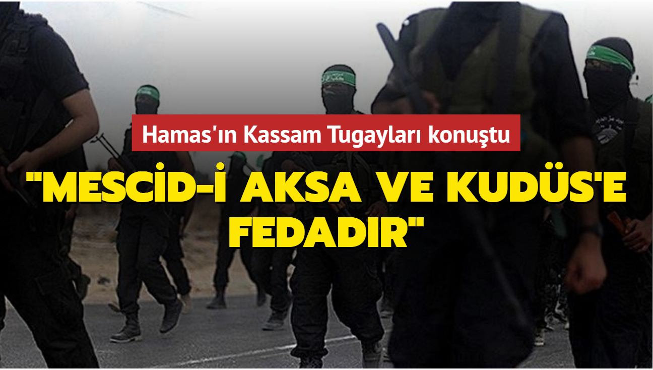 Hamas'n Kassam Tugaylar konutu: "Mescid-i Aksa ve Kuds'e fedadr"