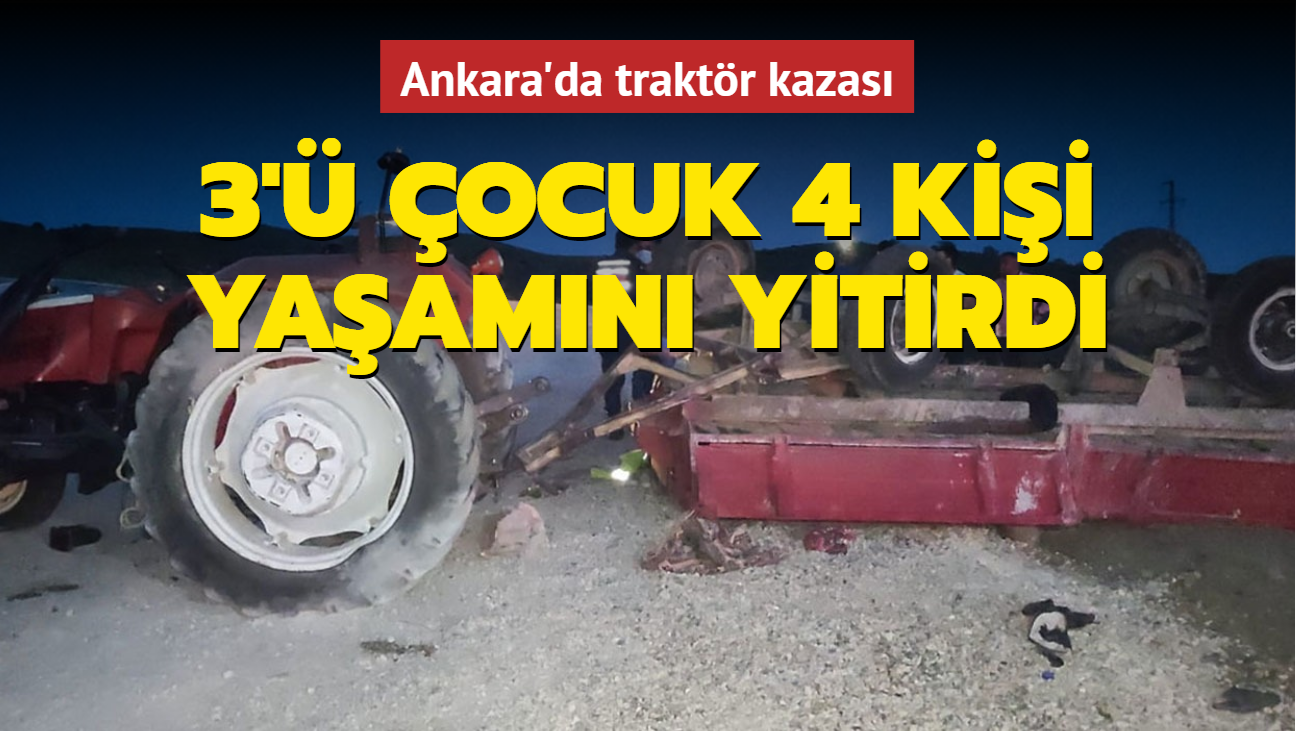 Ankara'da traktr kazas... 3' ocuk 4 kii yaamn yitirdi
