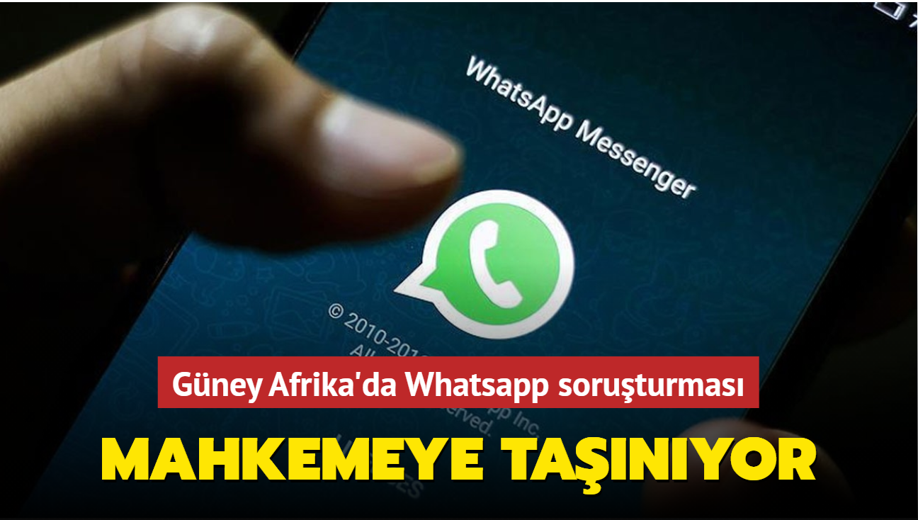 Gney Afrika'da Whatsapp soruturmas... Mahkemeye tanyor
