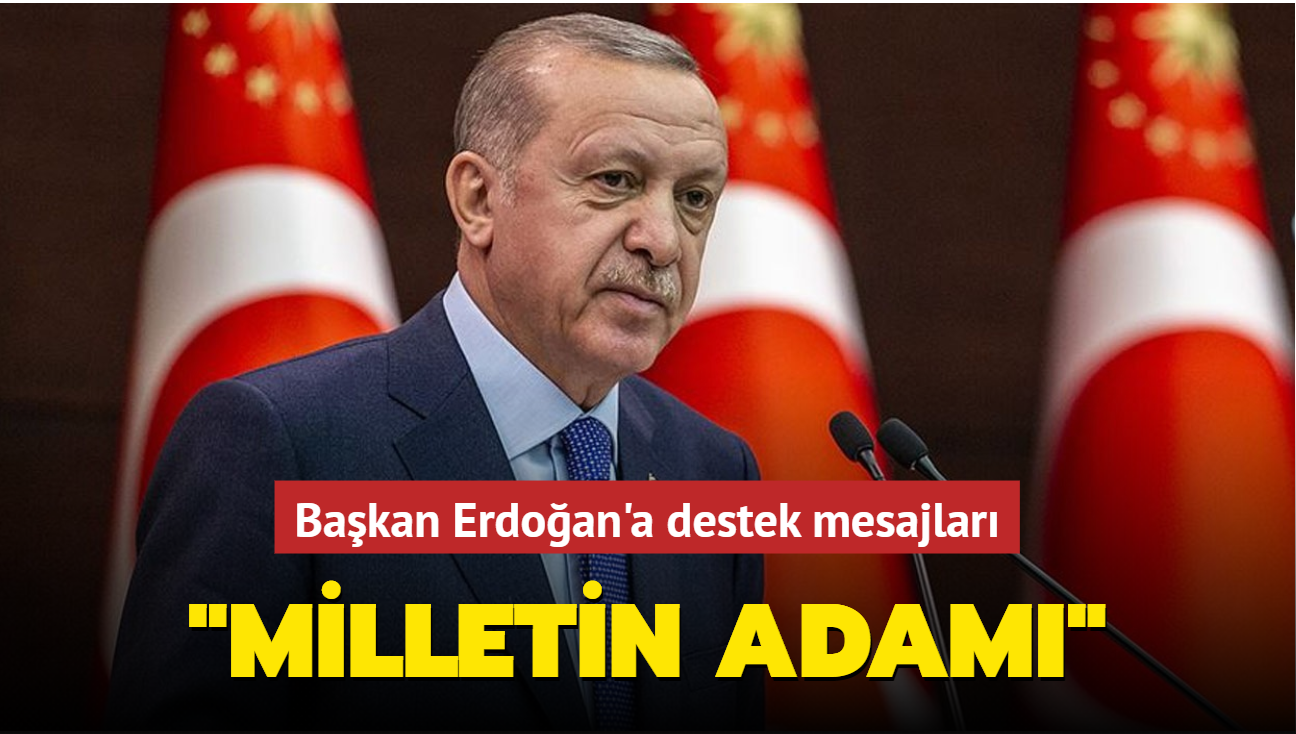 Bakan Erdoan'a destek mesajlar: 'Milletin Adam'