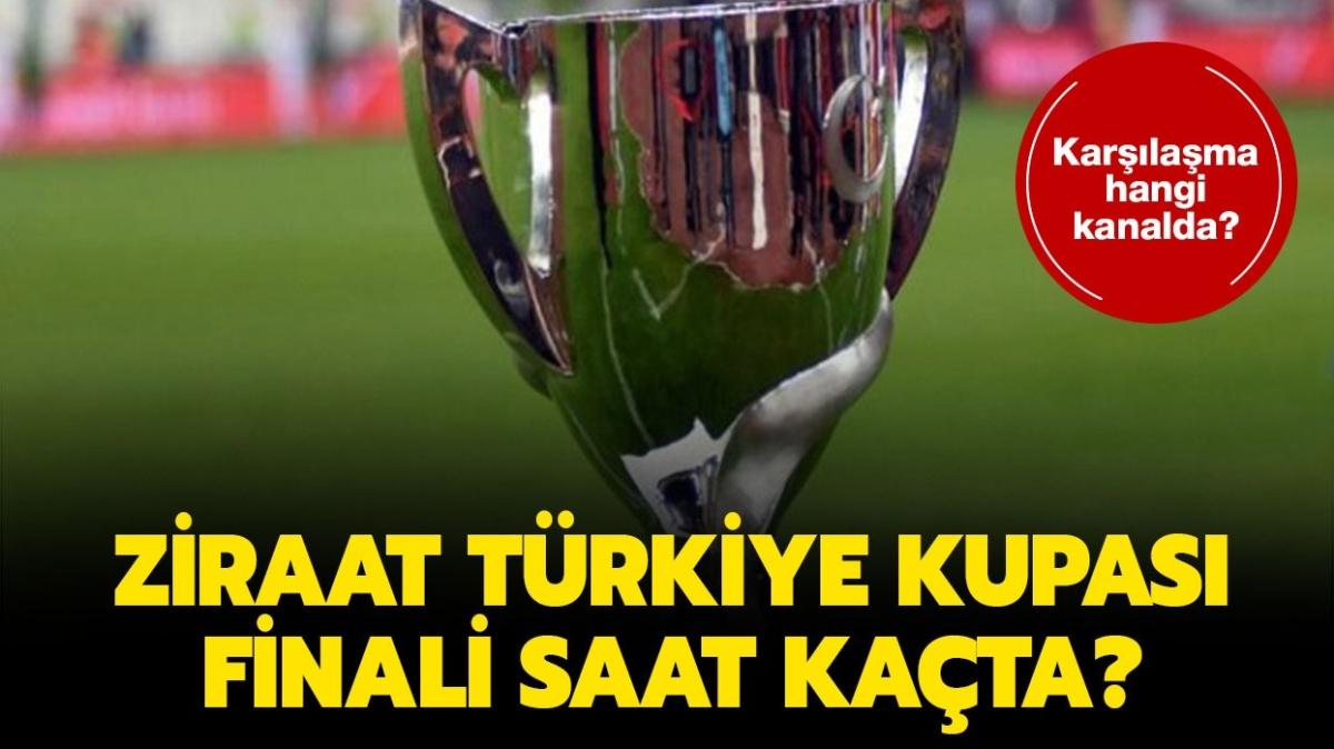 ZTK finali hangi kanalda, canl nereden izlenir" Ziraat Trkiye Kupas final ma saat kata" 
