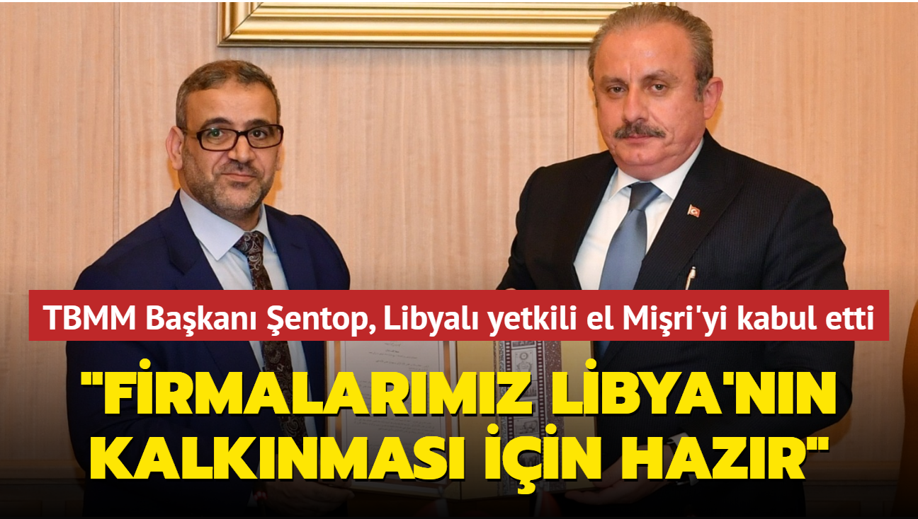 Libya ile scak temaslar sryor... TBMM Bakan entop Libyal yetkili el Miri'yi kabul etti