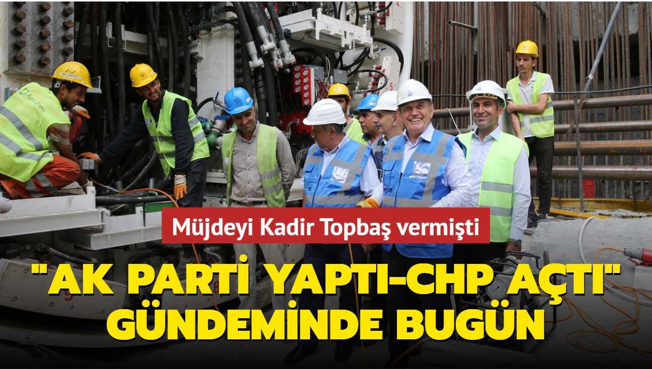 'AK Parti yapt-CHP at' gndeminde bugn... Ataky-kitelli metro hattnda 2 durak ald