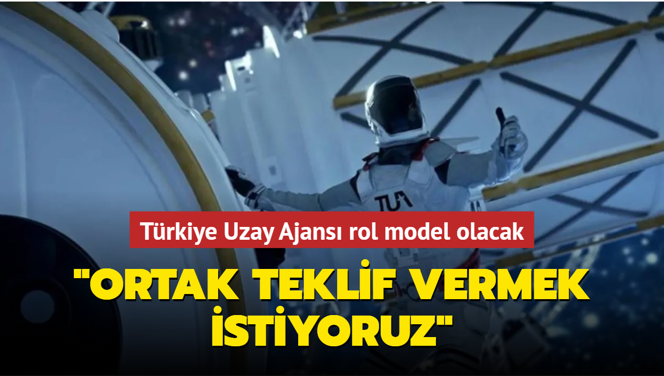 Türkiye Uzay Ajansı rol model olacak