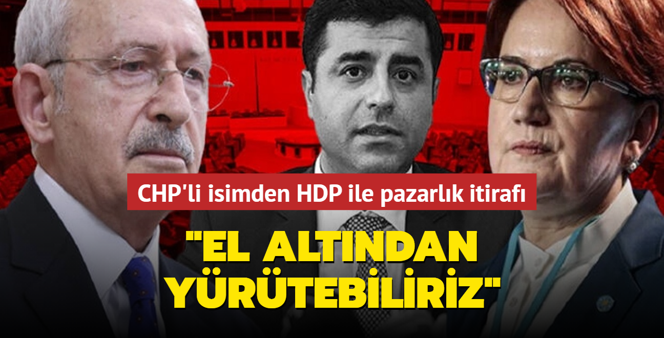 CHP'li Dursun iek'ten HDP ile pazarlk itiraf: El altndan yrtebiliriz