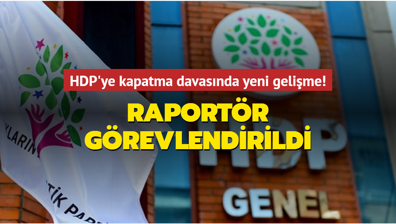 HDP'nin kapatlmas istemiyle yeniden alan davada ilk inceleme iin raportr grevlendirildi