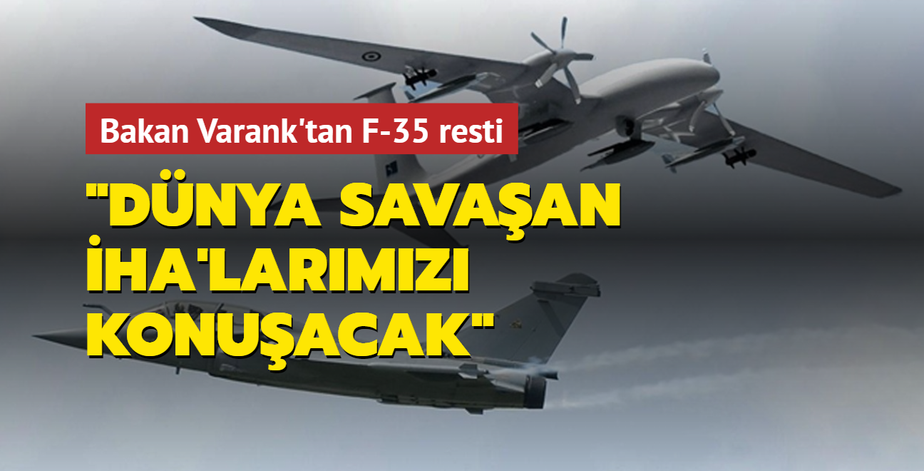 Bakan Varank'tan F-35 resti: Dnya savaan HA'larmz konuacak
