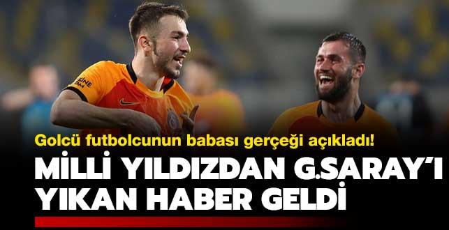Halil Dervişoğlu'nun babası Galatasaray'ı yıkacak gerçeği açıkladı