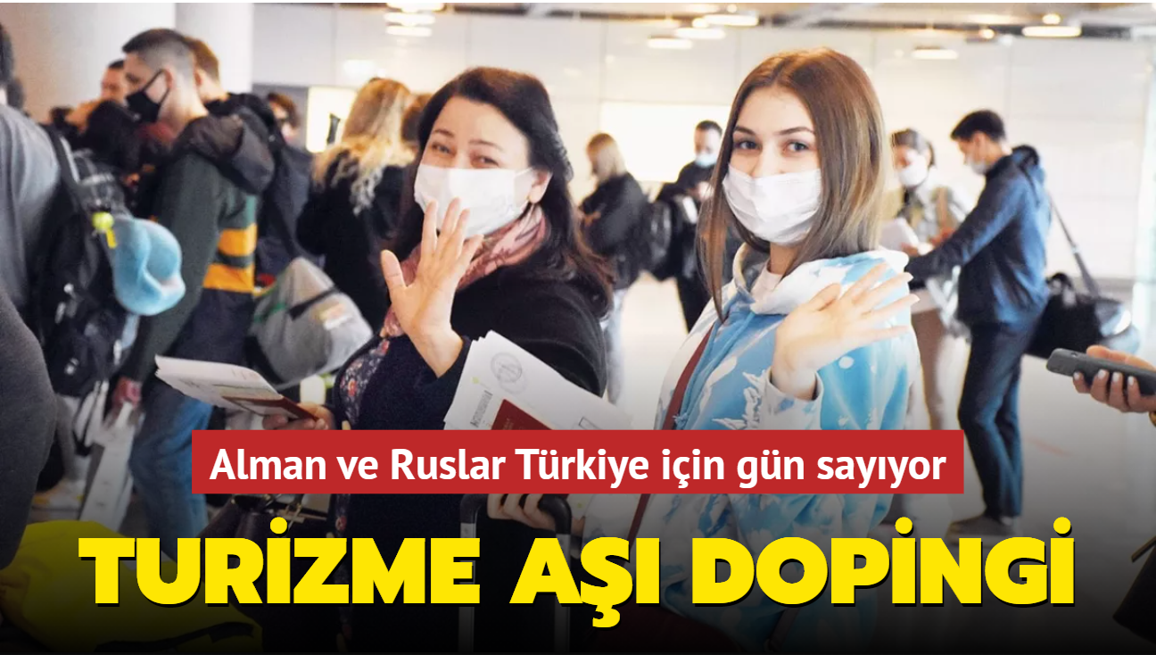 Alman ve Ruslar Türkiye için gün sayıyor! Turizme aşı dopingi