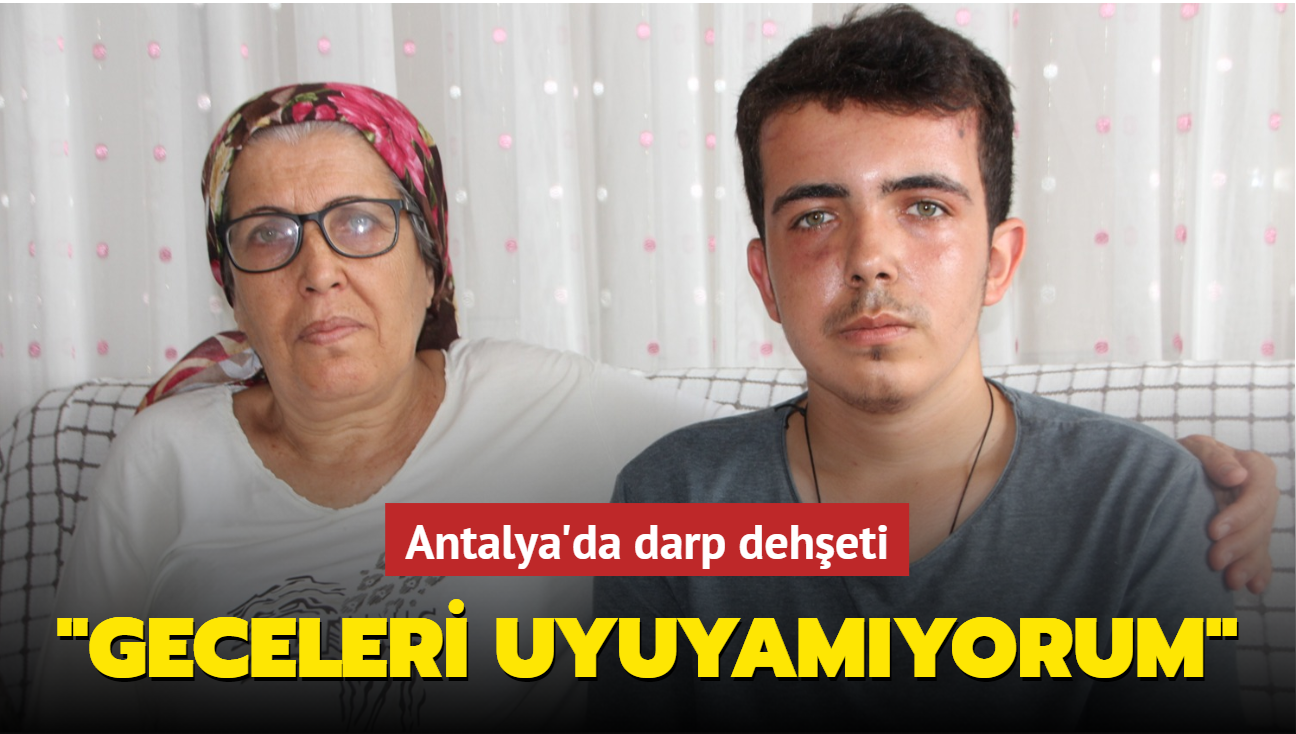 Antalya'da darp deheti: "Geceleri uyuyamyorum"