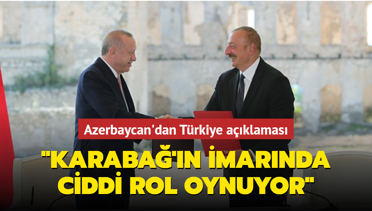 Azerbaycan'dan Trkiye aklamas: Karaba'n imarnda ciddi rol oynuyor