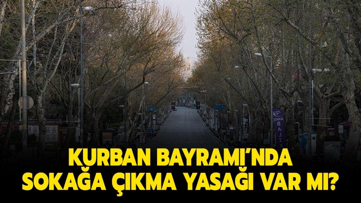 Kurban Bayram'nda yasak olacak m" Kurban Bayram'nda sokaa kma yasa olacak m" 