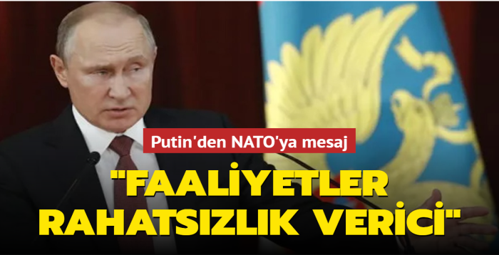 Putin'den NATO k: Rusya snrlarndaki faaliyetleri rahatszlk veriyor