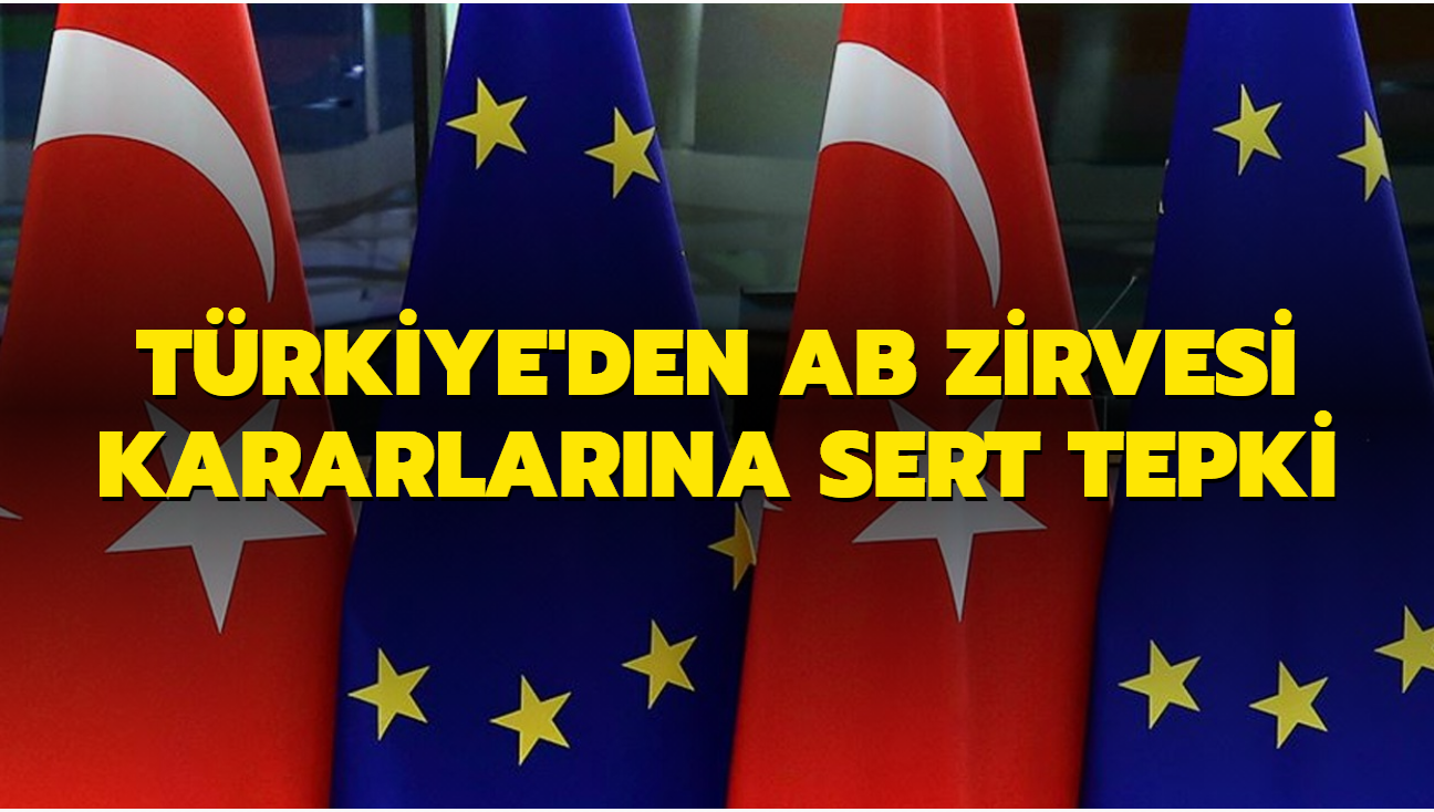 Trkiye'den AB Zirvesi kararlarna sert tepki