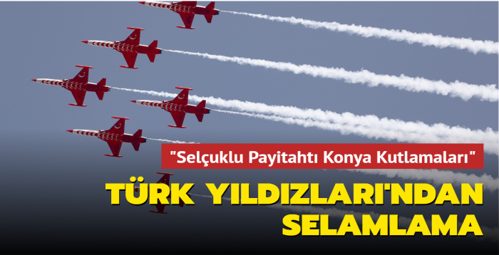 "Seluklu Payitaht Konya Kutlamalar"... Trk Yldzlar'ndan selamlama
