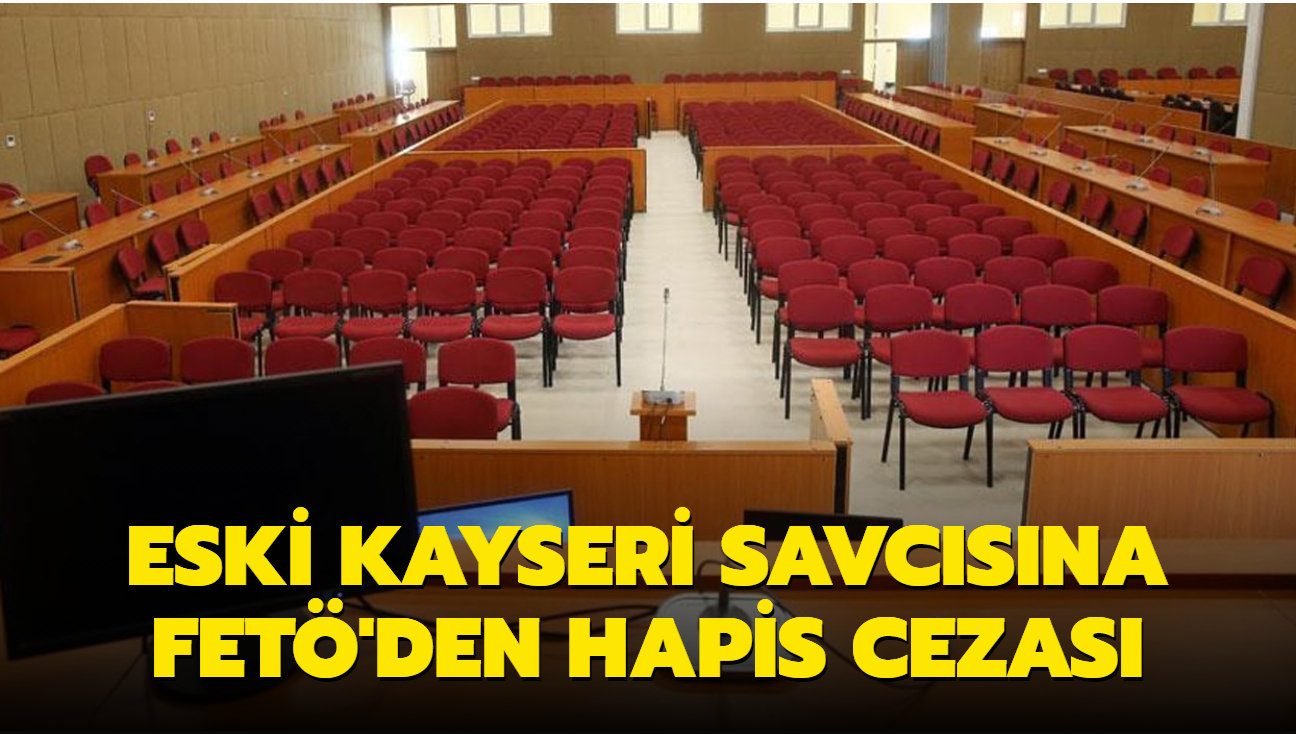 Eski Kayseri Savcsna FET'den hapis cezas