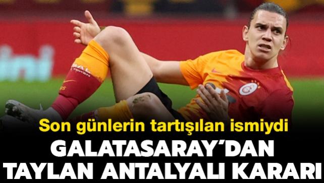 Son dakika haberi: Galatasaray'dan Taylan Antalyal'ya zam ve yeni szleme