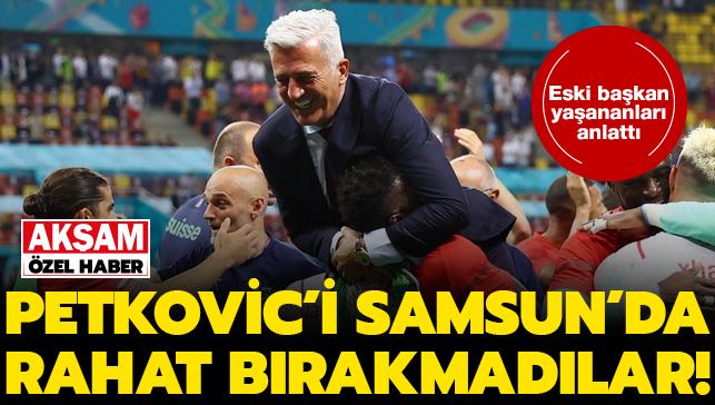 ZEL! Kazm Grol Ylmaz: Vladimir Petkovic'i Samsunspor'da rahat brakmadlar
