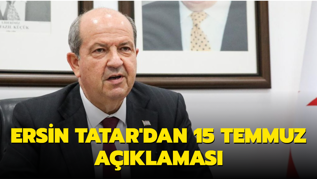 KKTC Cumhurbakan Ersin Tatar: 15 Temmuz faist darbelerini lanetliyorum