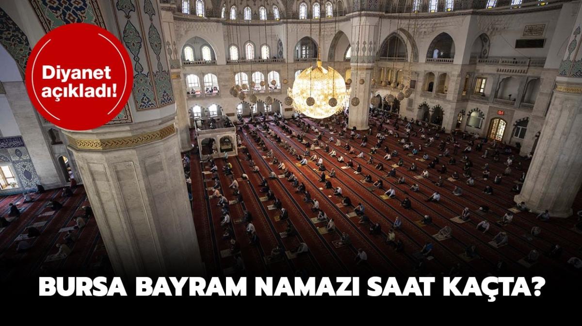 Bursa bayram namaz saat kata klnacak" Bursa Kurban Bayram namaz vakti 2021 saati!  