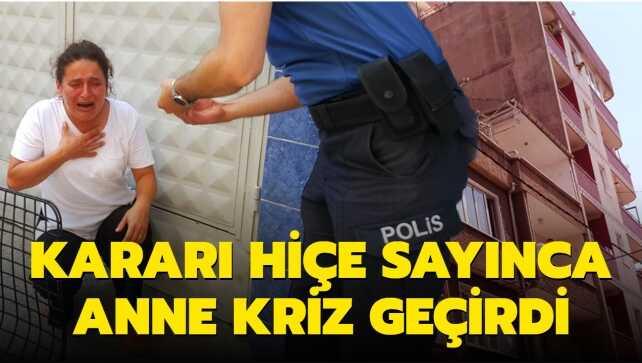 Kararı hiçe saydı Anne sinir krizi geçirdi