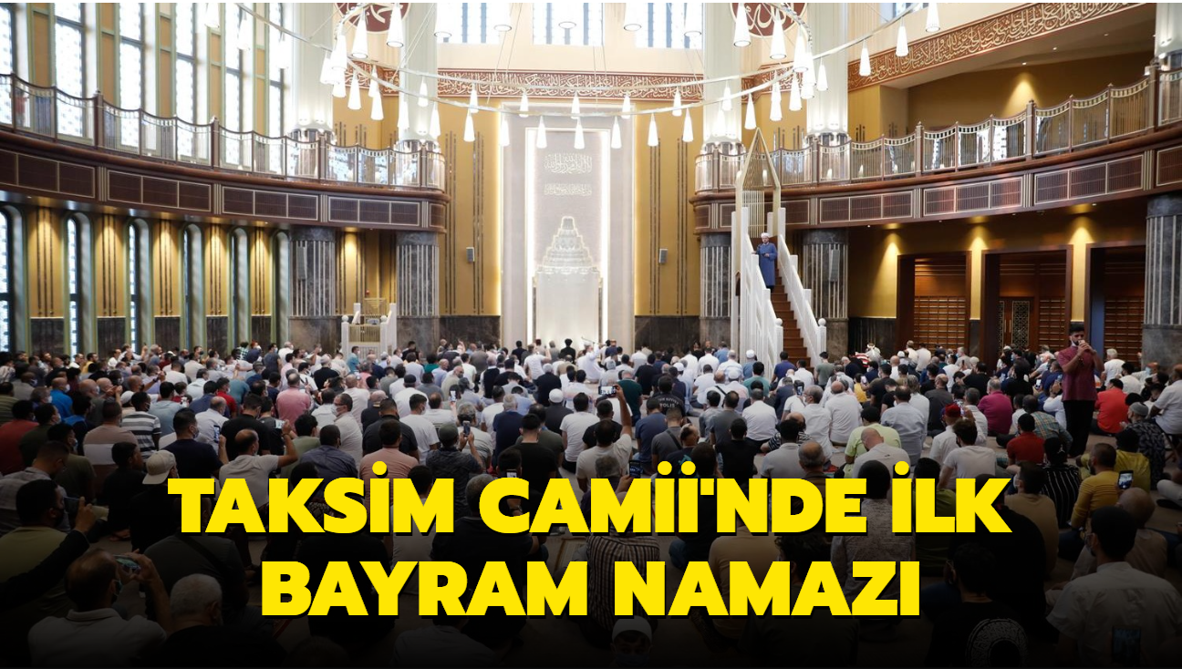 Taksim Camii'nde tarihi gn: lk bayram namaz klnd