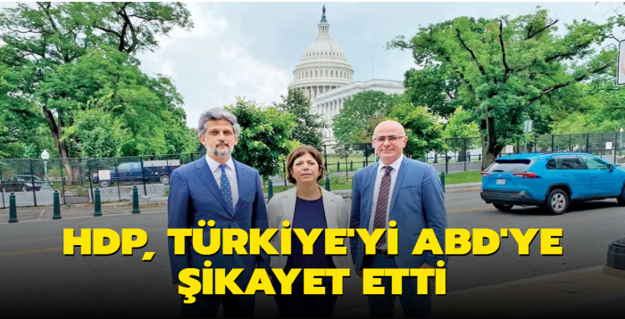 HDP, Trkiye'yi ABD'ye ikayet etti! Bizim iin bask yapn'