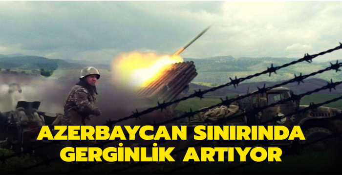 Ermenistan'dan makineli tfek ve bombalarla saldr... Azerbaycan snrnda gerginlik artyor